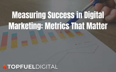 Measuring Success in Digital Marketing: Metrics That Matter