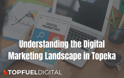 Understanding the Digital Marketing Landscape in Topeka